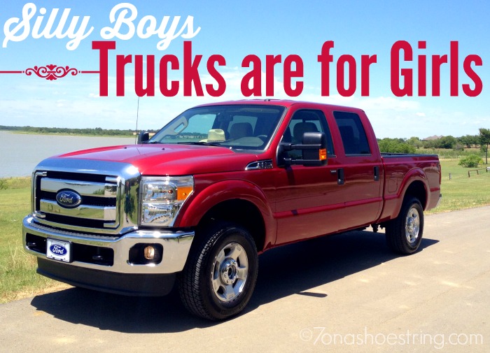 Silly Boys Trucks are for Girls : 2015 Ford F-250 XLT