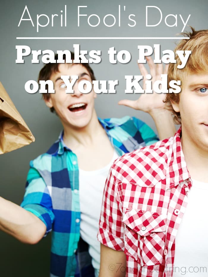April Fool’s Day Pranks to Play on Your Kids