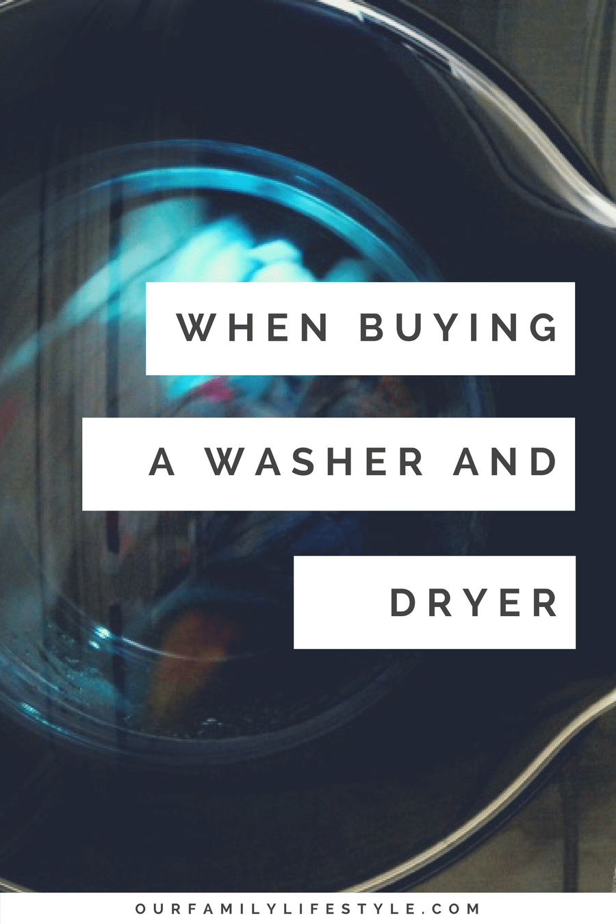 Things to Consider When Buying a Washer & Dryer