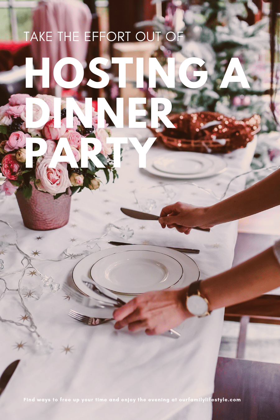 Take the Effort Out of Hosting a Dinner Party