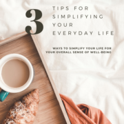 3 Tips for Simplifying Your Everyday Life