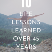 10 Life Lessons Learned Over 45 Years