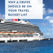 Why a Cruise Should be on Your Travel Bucket List