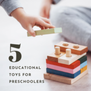5 Educational Toys for Preschoolers
