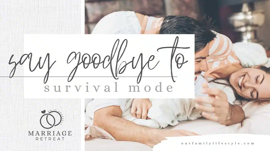 DIY Marriage Retreat - Say Goodbye to Survival Mode Welcome