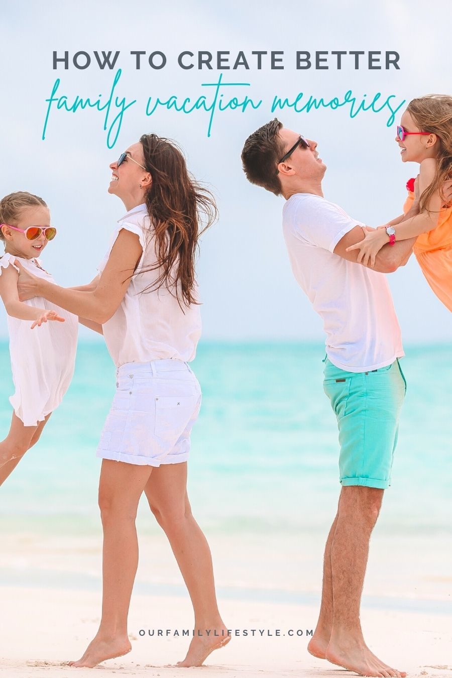 How To Create Better Family Vacation Memories