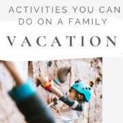 6 Activities You Can Do On A Family Vacation