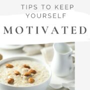 6 Tips to Keep Yourself Motivated through Your Daily Routines
